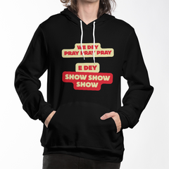 We Dey Pray, E Dey Show – Inspirational Faith Statement Pullover Hoodie