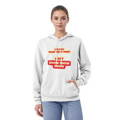 We Dey Pray, E Dey Show – Inspirational Faith Statement Pullover Hoodie