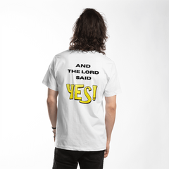 And the Lord Said "YES" T-Shirt