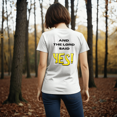 And the Lord Said "YES" T-Shirt