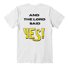 And the Lord Said "YES" T-Shirt
