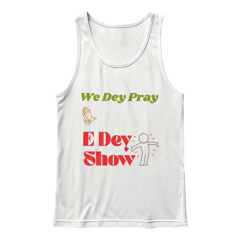 “We Dey Pray, E Dey Show” – Inspirational Faith Statement Unisex Tank Top